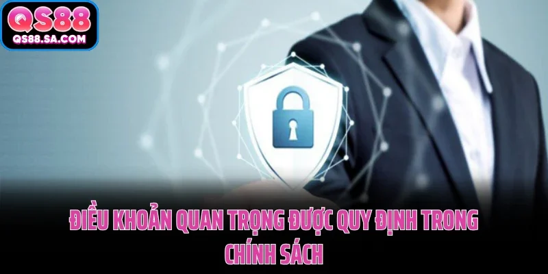 Chính Sách Bảo Mật QS88 Đảm Bảo An Toàn Dữ Liệu Người Dùng 3 Điều khoản quan trọng được quy định trong chính sách bảo mật QS88